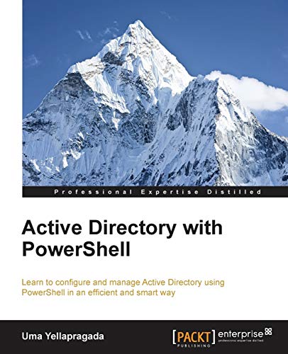 Active Directory with PowerShell: Learn to Configure and Manage Active Directory Using Powershell in an Efficient and Smart Way von Packt Publishing